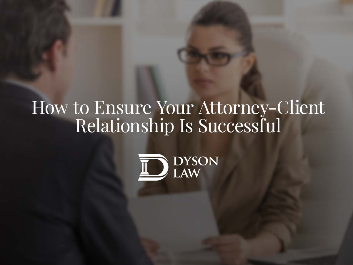 How to Ensure Your Attorney-Client Relationship is Successful