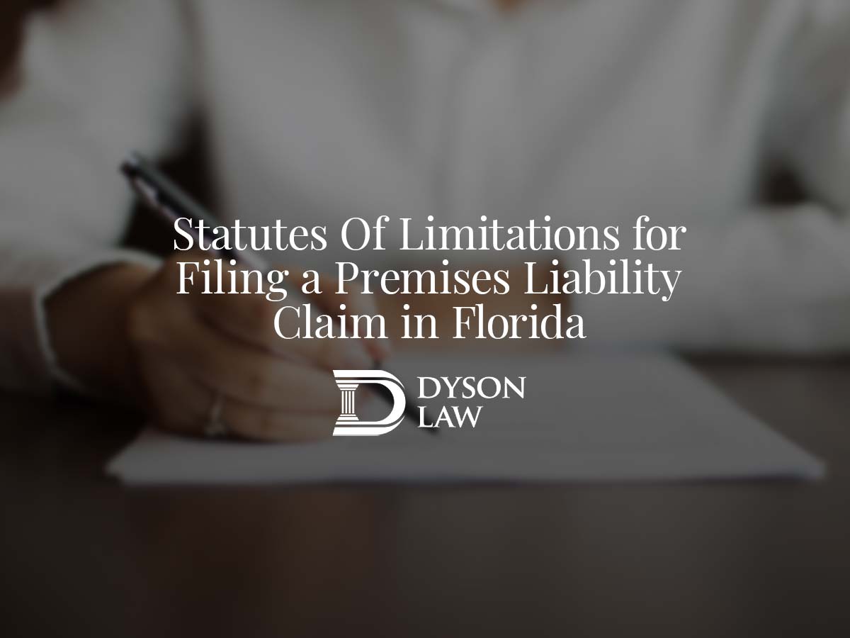Statutes Of Limitations for Filing a Premises Liability Claim in Florida | Dyson Law